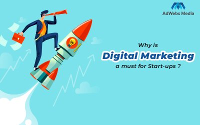 Why is Digital Marketing a must for Start-ups to Kick-start ROI-driven Business?