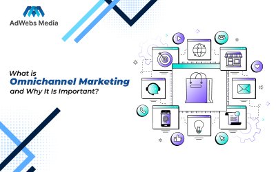 What is Omnichannel Marketing and Why It Is Important?